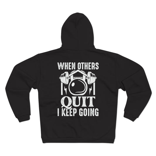 Motivational Unisex Hooded Zip Sweatshirt - 'When Others Quit I Keep Going'