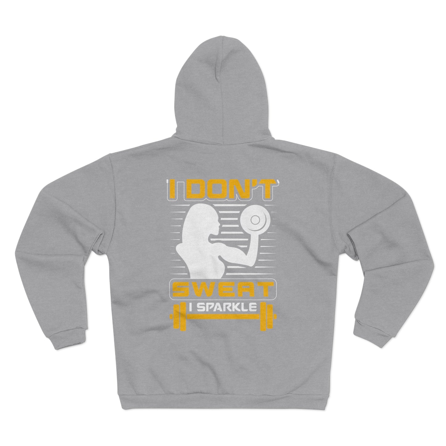 Unisex Zip Hoodie - "I Don't Sweat, I Sparkle" - Perfect for Gym Lovers & Fitness Enthusiasts