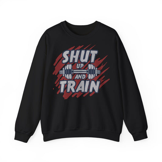 Shut Up and Train Sweatshirt - Unisex Heavy Blend™ Crewneck