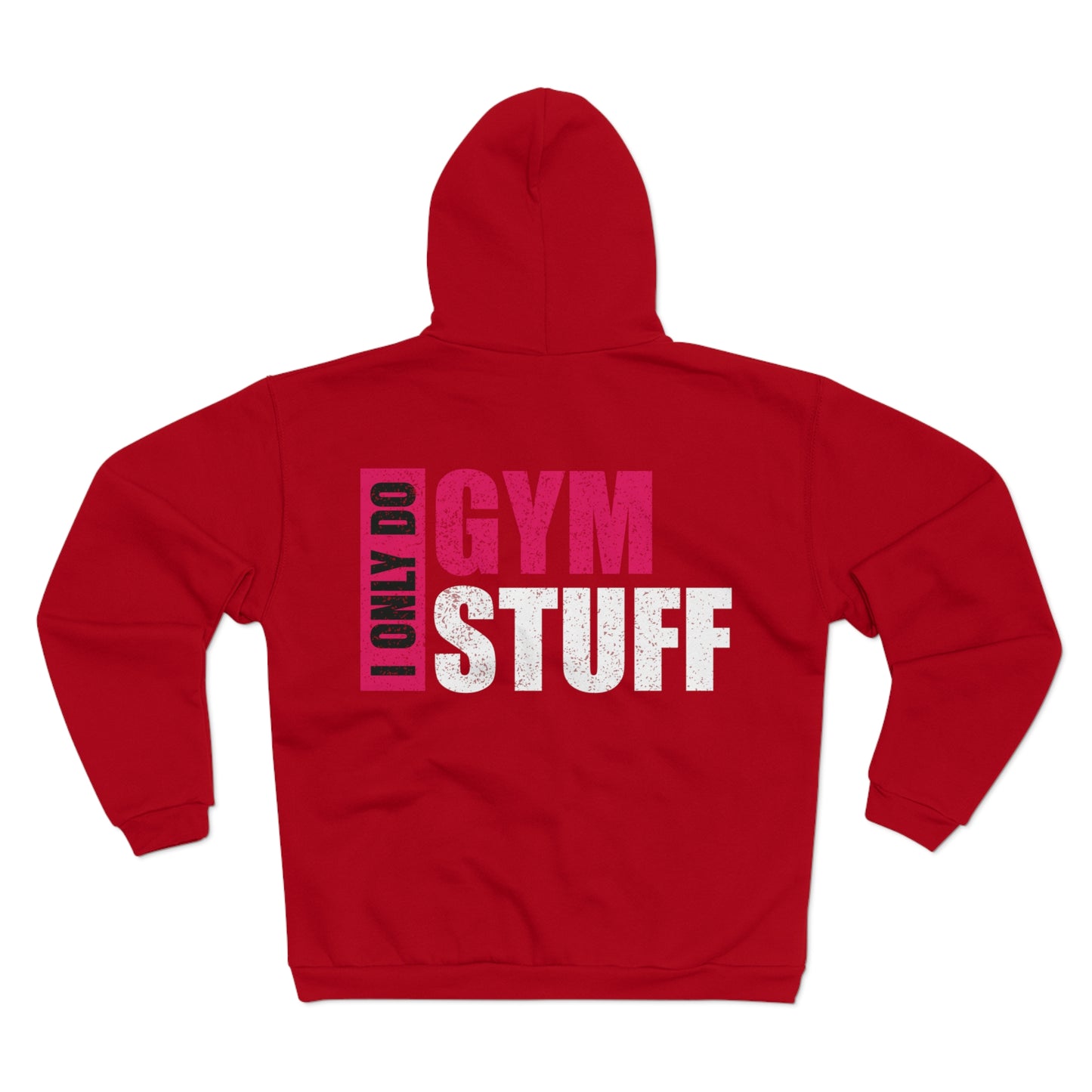 Unisex Hooded Zip Sweatshirt - "I Only Do Gym Stuff" - Perfect for Fitness Enthusiasts