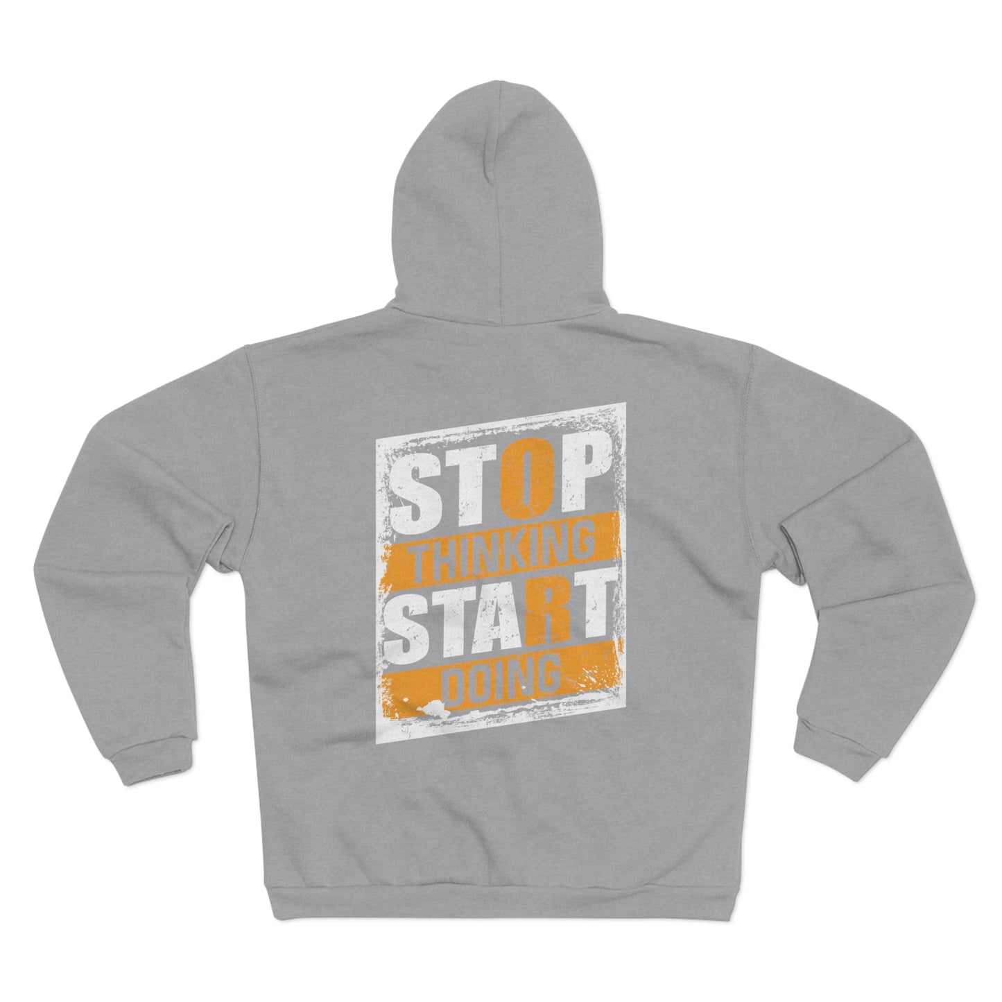 Motivational Unisex Hooded Zip Sweatshirt - "Stop Thinking, Start Doing"