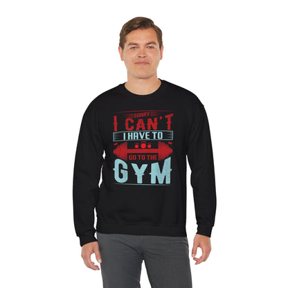 Gym Motivation Unisex Heavy Blend™ Crewneck Sweatshirt - 'Sorry I Can't I Have to Go to the Gym'
