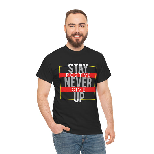 Stay Positive Unisex Heavy Cotton Tee - Motivational Graphic T-Shirt