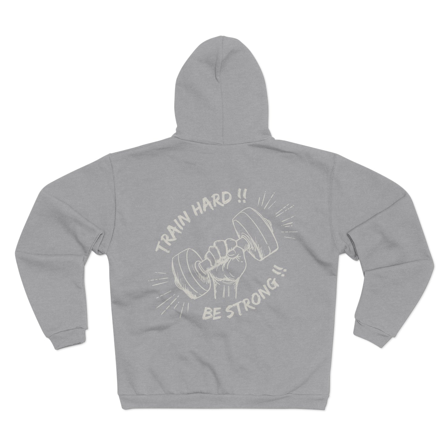 Train Hard Be Strong Unisex Hooded Zip Sweatshirt - Motivational Gym Unisex Hooded Zip Sweatshirt