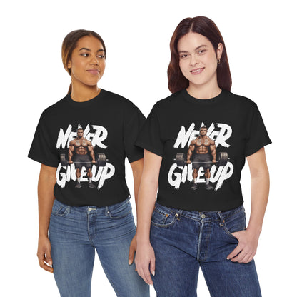 Never Give Up Unisex Heavy Cotton Tee