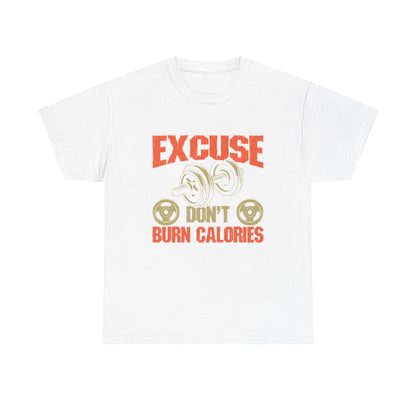 Funny Fitness Tee - 'Excuse Don't Burn Calories' Unisex Heavy Cotton Shirt
