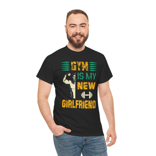 Motivational Gym T-Shirt - "Gym is My New Girlfriend" Unisex Heavy Cotton Tee