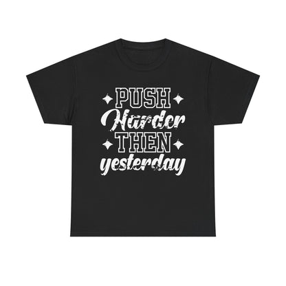 Motivational Unisex Heavy Cotton Tee - 'Push Harder Than Yesterday' Inspirational Shirt