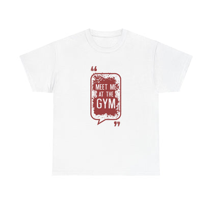 Meet Me at the Gym Unisex Heavy Cotton Tee - Fitness Motivational Shirt