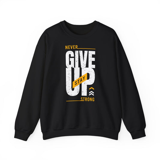 Motivational Crewneck Sweatshirt - 'Never Give Up, Stay Strong'