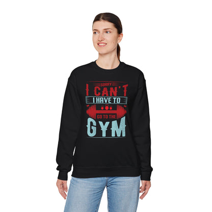 Gym Motivation Unisex Heavy Blend™ Crewneck Sweatshirt - 'Sorry I Can't I Have to Go to the Gym'