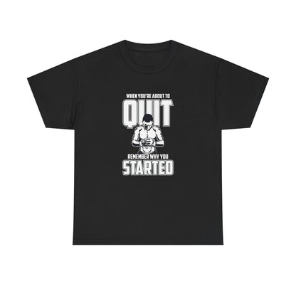 Motivational Fitness Tee - 'When You’re About to Quit, Remember Why You Started'