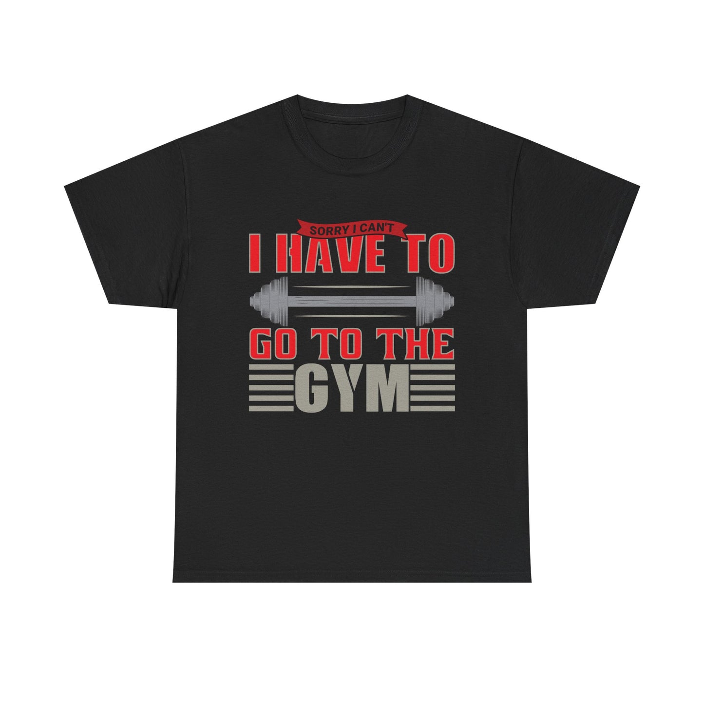 Funny Gym Quote Unisex Heavy Cotton Tee - 'I Have to Go to the Gym' T-Shirt for Fitness Lovers