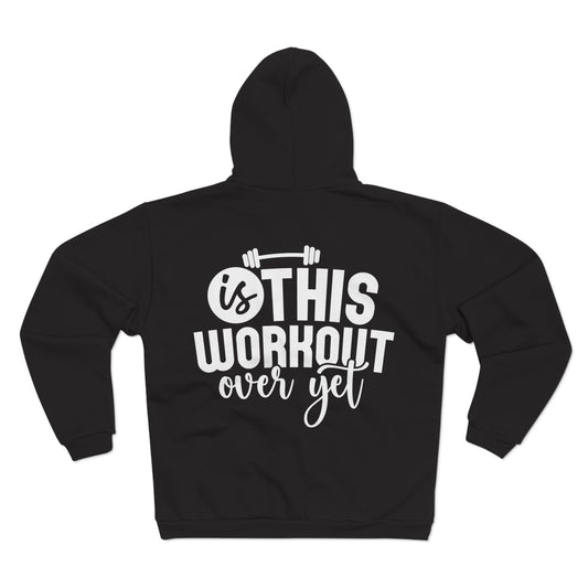 Fitness Motivation Zip Hoodie - "Is This Workout Over Yet?" Unisex Sweatshirt