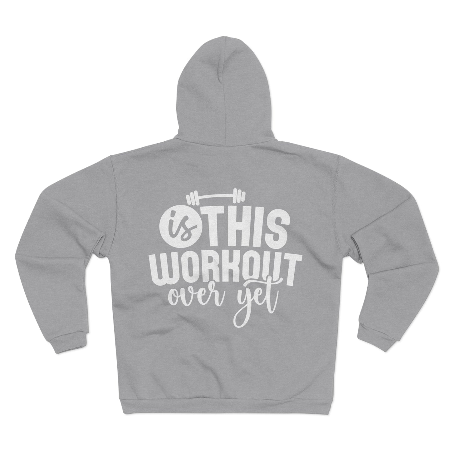 Fitness Motivation Zip Hoodie - "Is This Workout Over Yet?" Unisex Sweatshirt