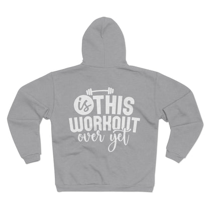 Fitness Motivation Zip Hoodie - "Is This Workout Over Yet?" Unisex Sweatshirt