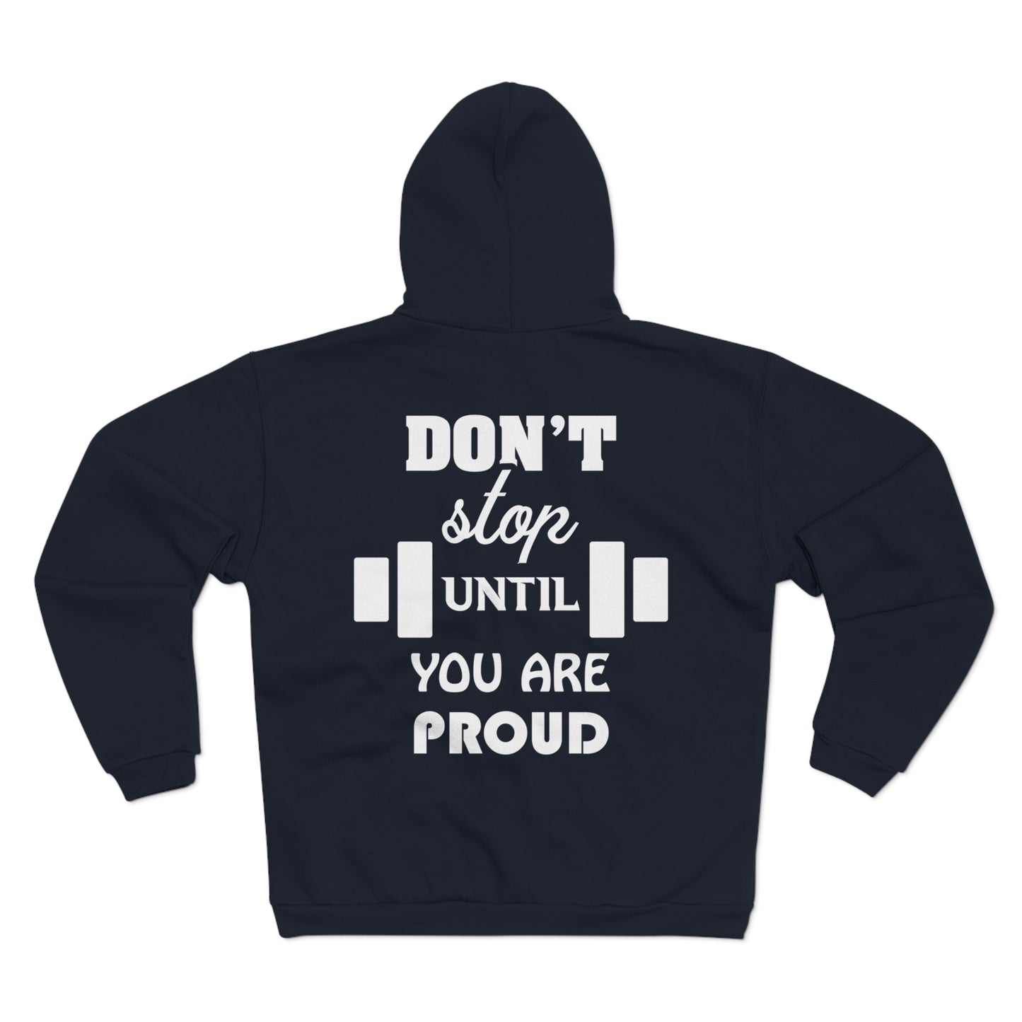 Motivational Unisex Hooded Zip Sweatshirt - 'Don't Stop Until You Are Proud'