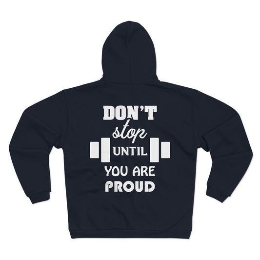 Motivational Unisex Hooded Zip Sweatshirt - 'Don't Stop Until You Are Proud'