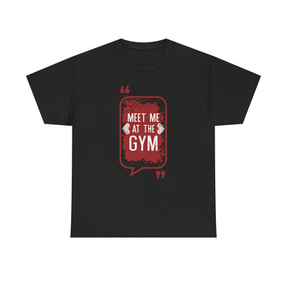 Meet Me at the Gym Unisex Heavy Cotton Tee - Fitness Motivational Shirt