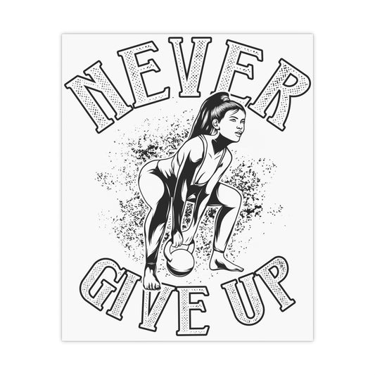 'Never Give Up' Matte Posters