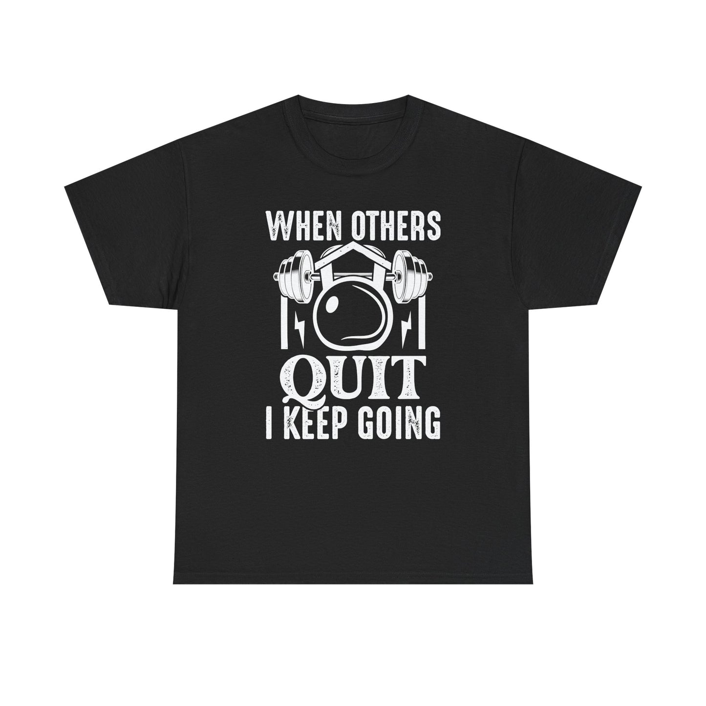 Motivational Fitness Tee - "When Others Quit I Keep Going"