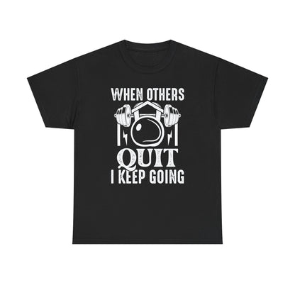 Motivational Fitness Tee - "When Others Quit I Keep Going"