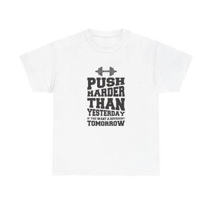Motivational Fitness Tee - "Push Harder Than Yesterday" - Unisex Heavy Cotton Shirt