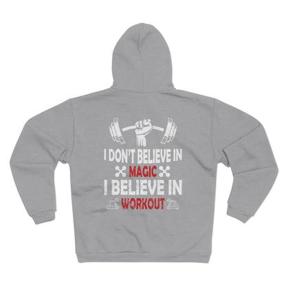 Fitness Motivation Unisex Hooded Zip Sweatshirt - "I Don't Believe in Magic, I Believe in Workout"