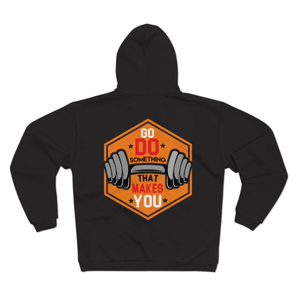 Motivational Unisex Hooded Zip Sweatshirt - Go Do Something That Makes You