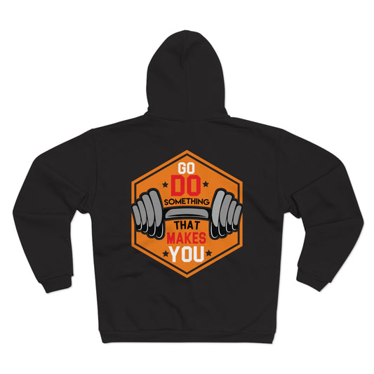 Motivational Unisex Hooded Zip Sweatshirt - Go Do Something That Makes You
