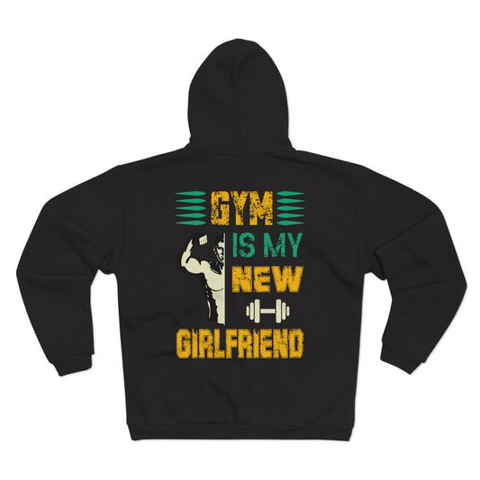 Gym Is My New Girlfriend Unisex Hooded Zip Sweatshirt - Motivational Fitness Apparel