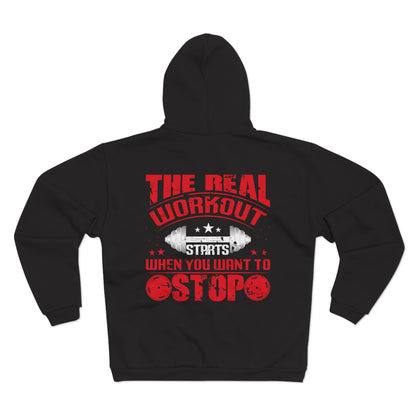 Motivational Fitness Zip Hoodie - The Real Workout Starts When You Want to Stop