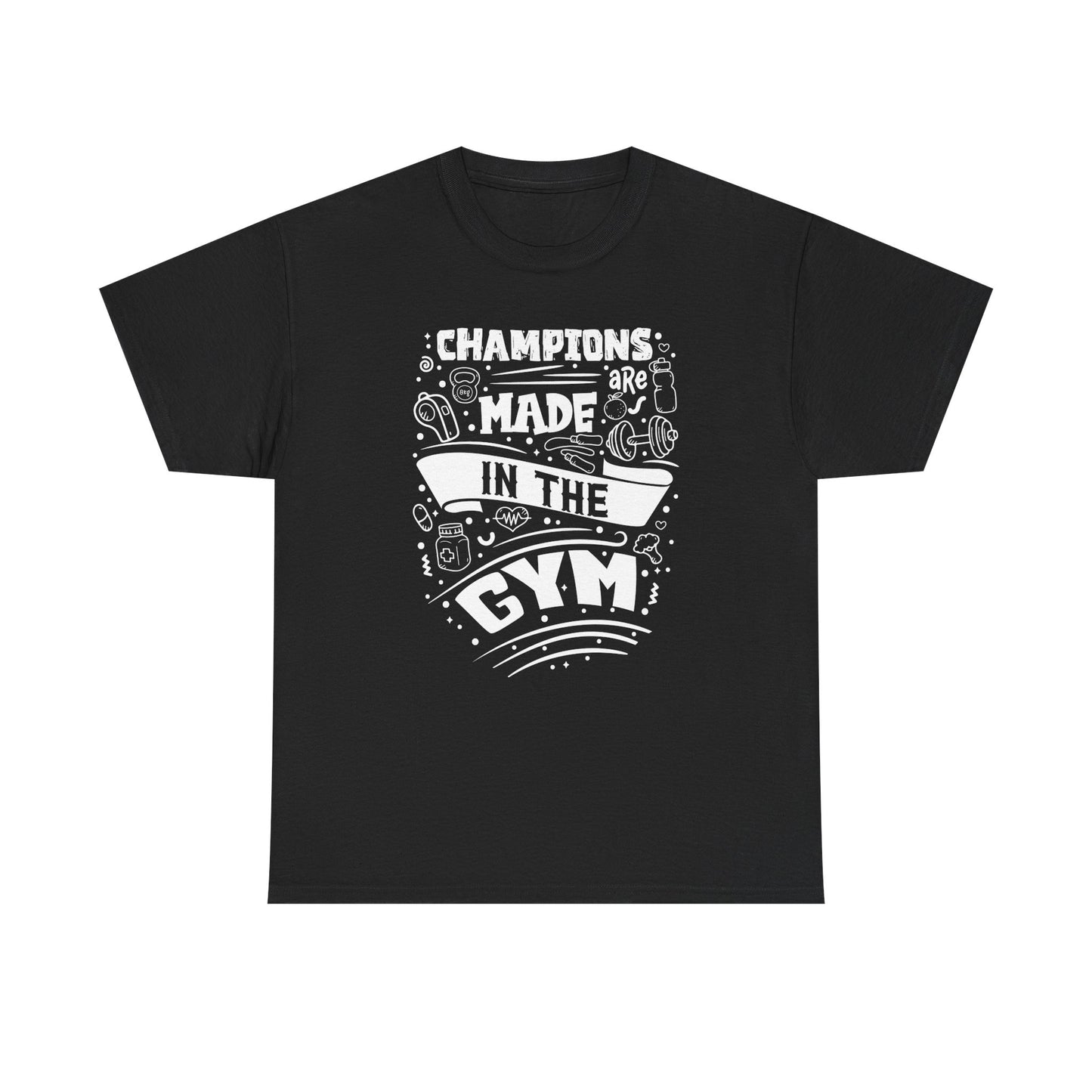 Motivational Gym Tee - "Champions Are Made In The Gym"
