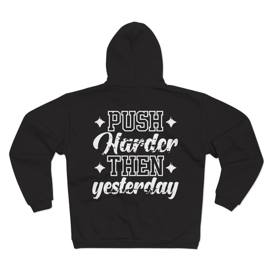 Motivational Unisex Hooded Zip Sweatshirt - "Push Harder Than Yesterday"
