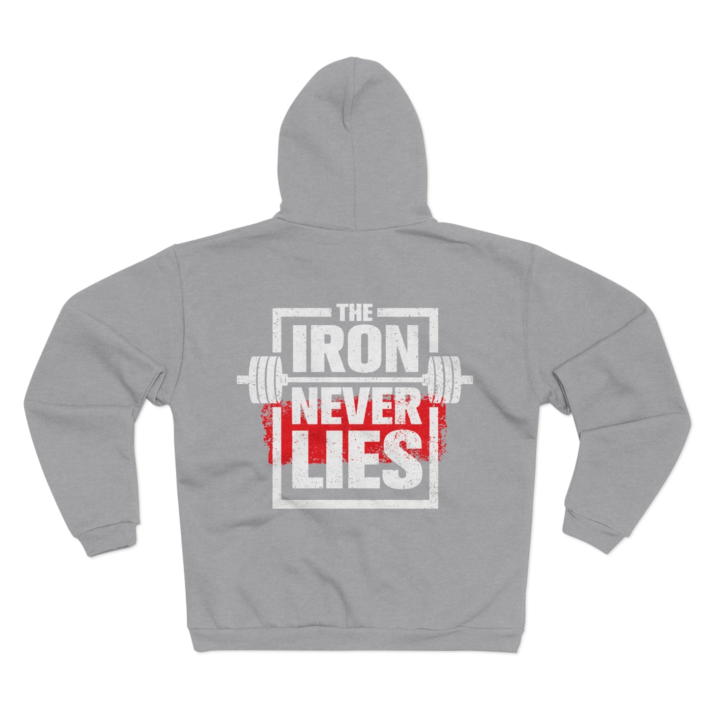 Unisex Hooded Zip Sweatshirt - 'The Iron Never Lies' - Perfect for Fitness Enthusiasts