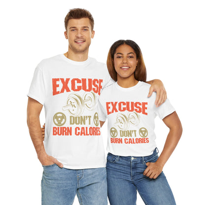 Funny Fitness Tee - 'Excuse Don't Burn Calories' Unisex Heavy Cotton Shirt