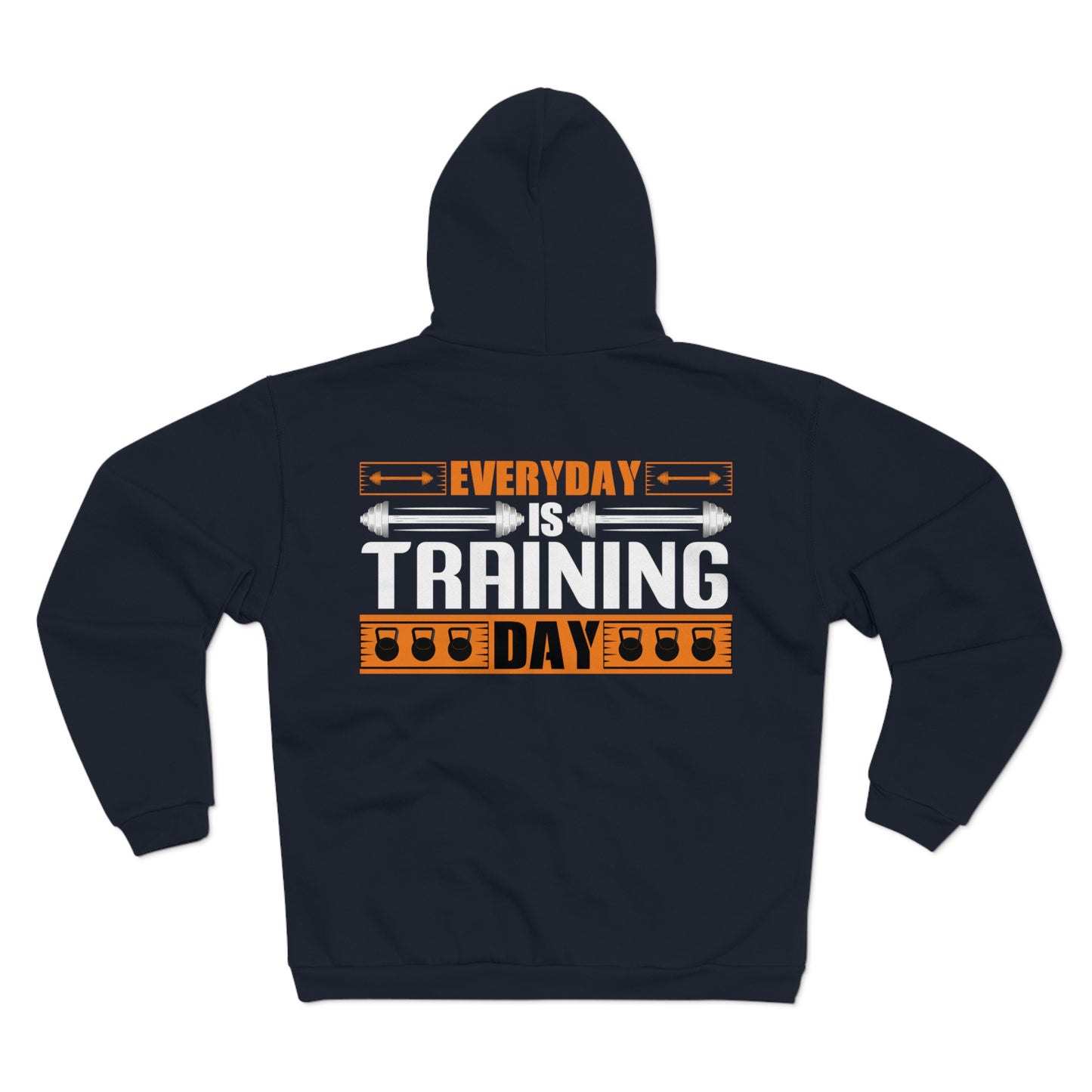 Everyday is Training Day Unisex Hooded Zip Sweatshirt - Motivational Gym Hoodie