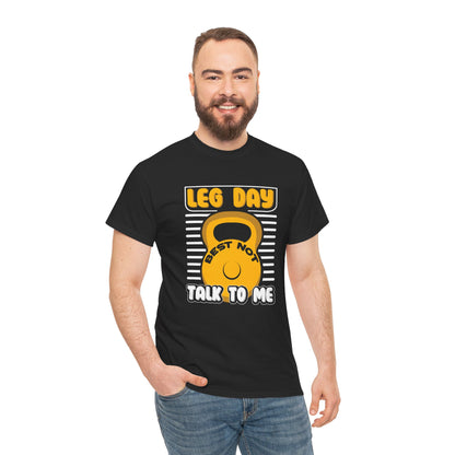 Leg Day Best Not Talk to Me Unisex Heavy Cotton Tee - Funny Workout Shirt