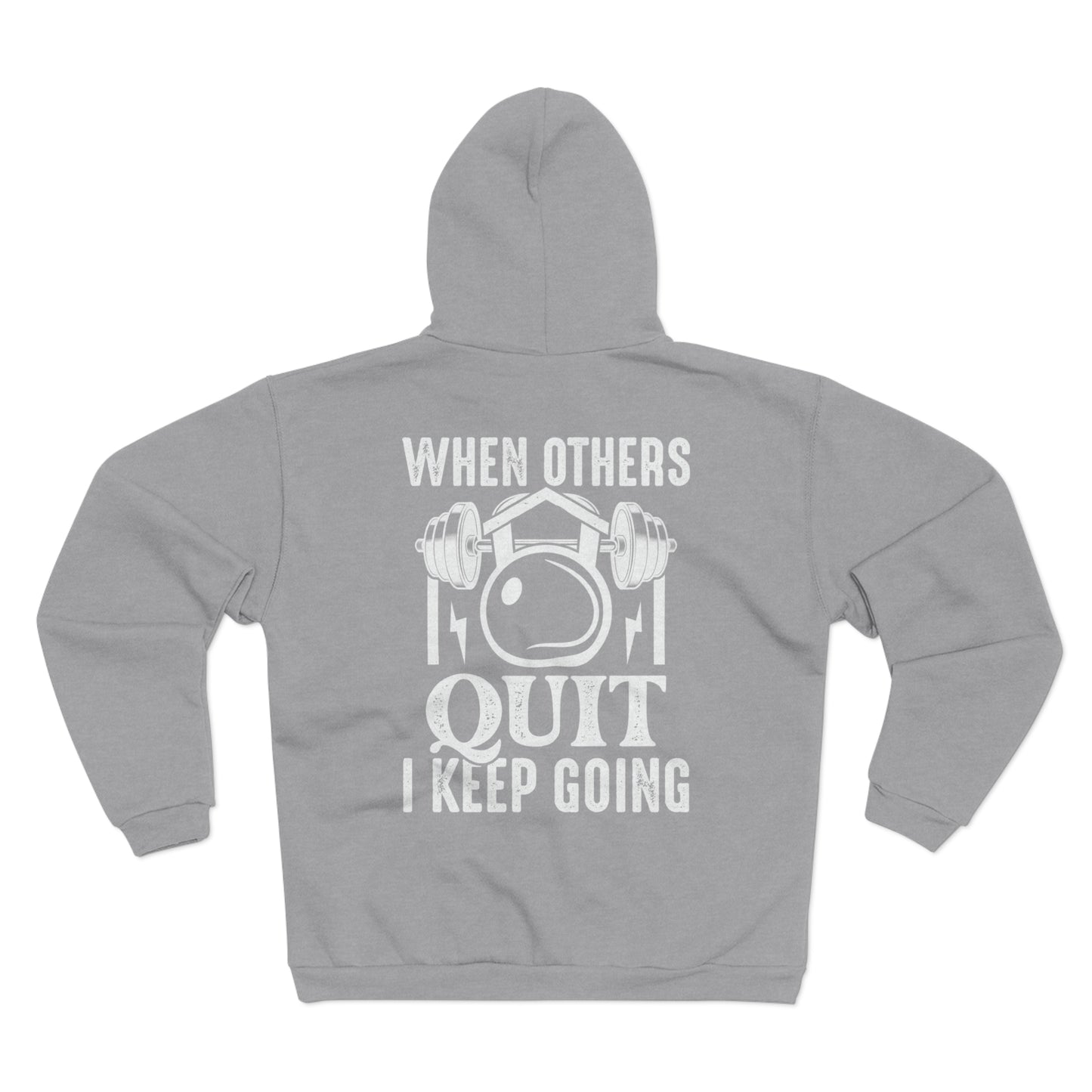 Motivational Unisex Hooded Zip Sweatshirt - 'When Others Quit I Keep Going'