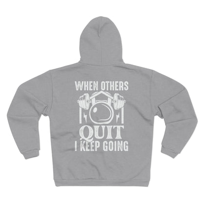 Motivational Unisex Hooded Zip Sweatshirt - 'When Others Quit I Keep Going'