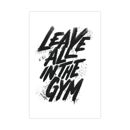 Motivational Gym Wall Art - Leave All in the Gym Matte Poster