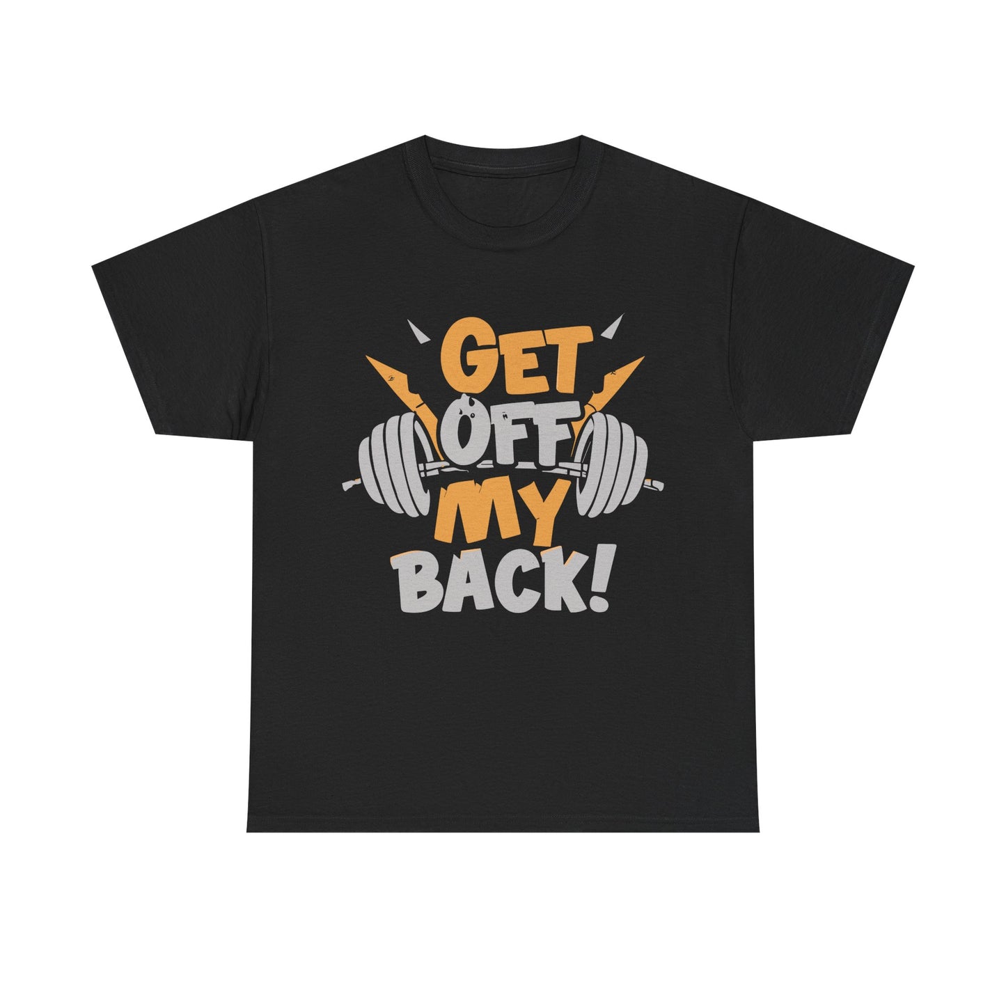 Get Off My Back Unisex Heavy Cotton Tee - Motivational Gym Shirt