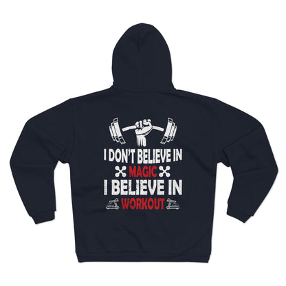 Fitness Motivation Unisex Hooded Zip Sweatshirt - "I Don't Believe in Magic, I Believe in Workout"