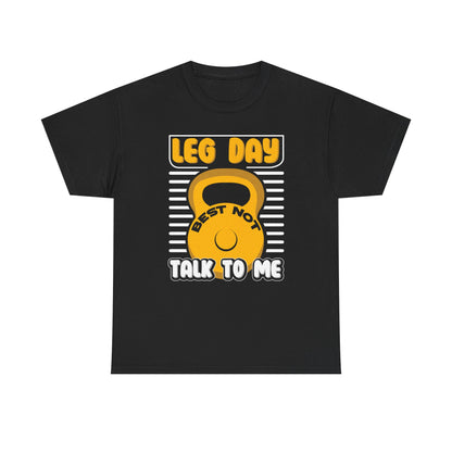 Leg Day Best Not Talk to Me Unisex Heavy Cotton Tee - Funny Workout Shirt