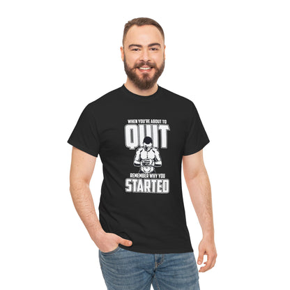 Motivational Fitness Tee - 'When You’re About to Quit, Remember Why You Started'