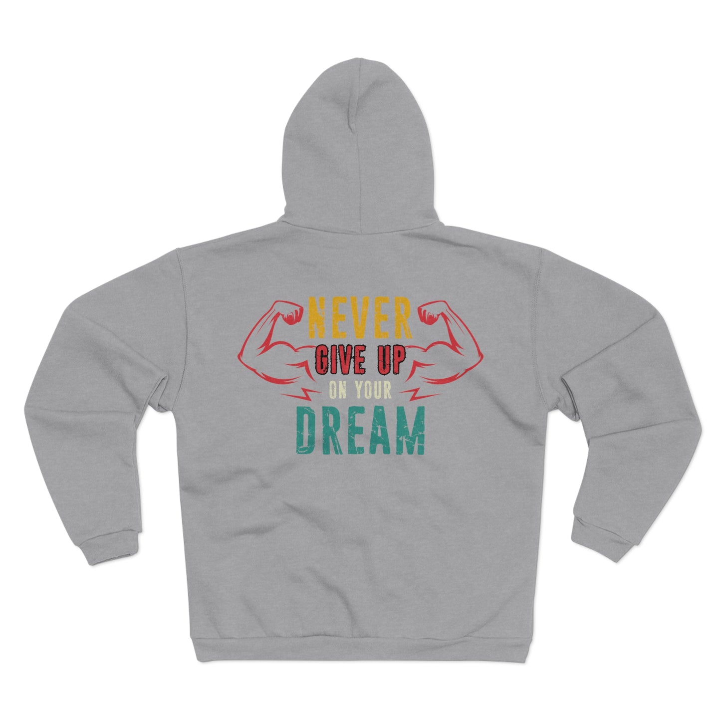 Motivational Unisex Hooded Zip Sweatshirt - 'Never Give Up on Your Dream'