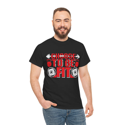 Choose to Be Fit Unisex Heavy Cotton Tee - Motivational Fitness Shirt