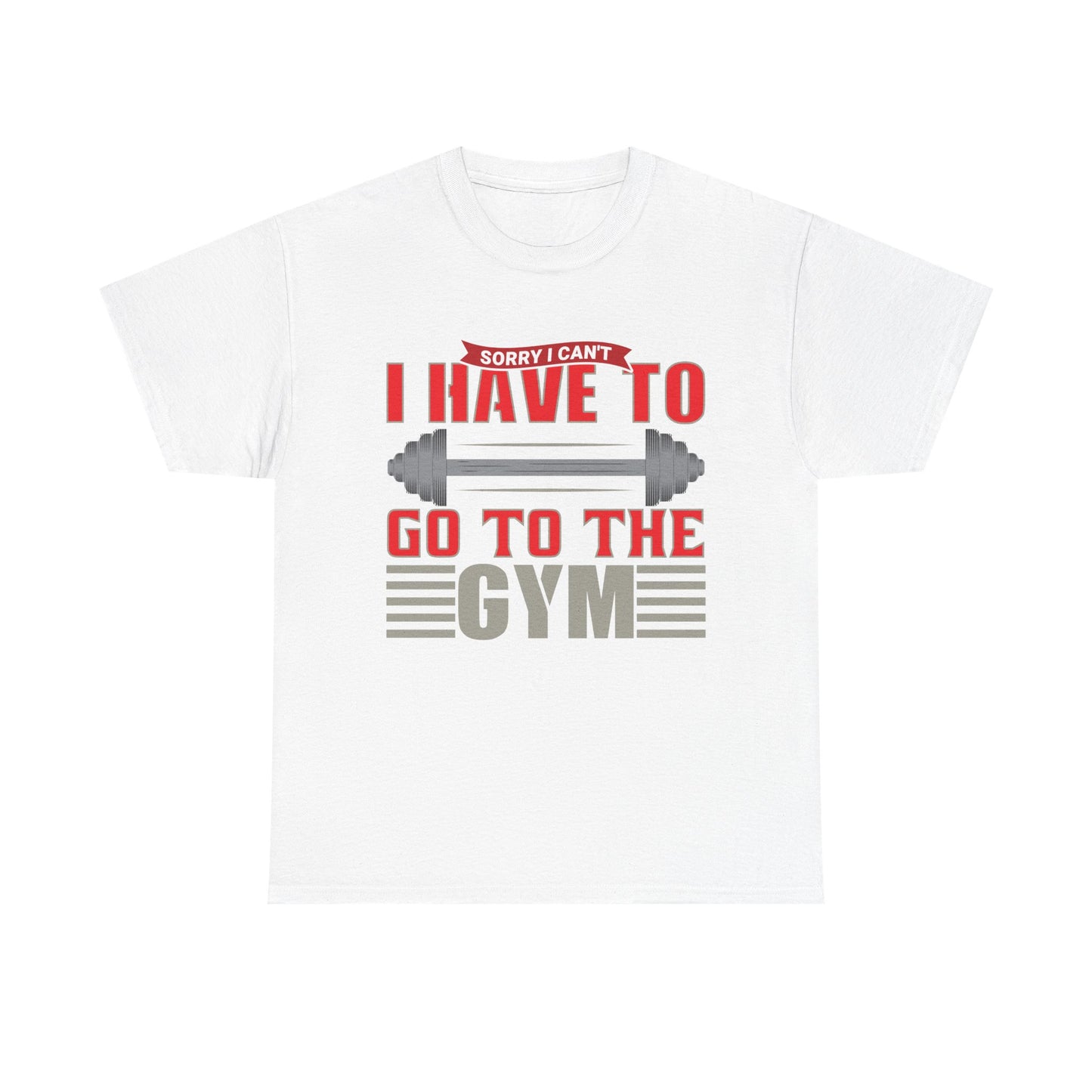 Funny Gym Quote Unisex Heavy Cotton Tee - 'I Have to Go to the Gym' T-Shirt for Fitness Lovers