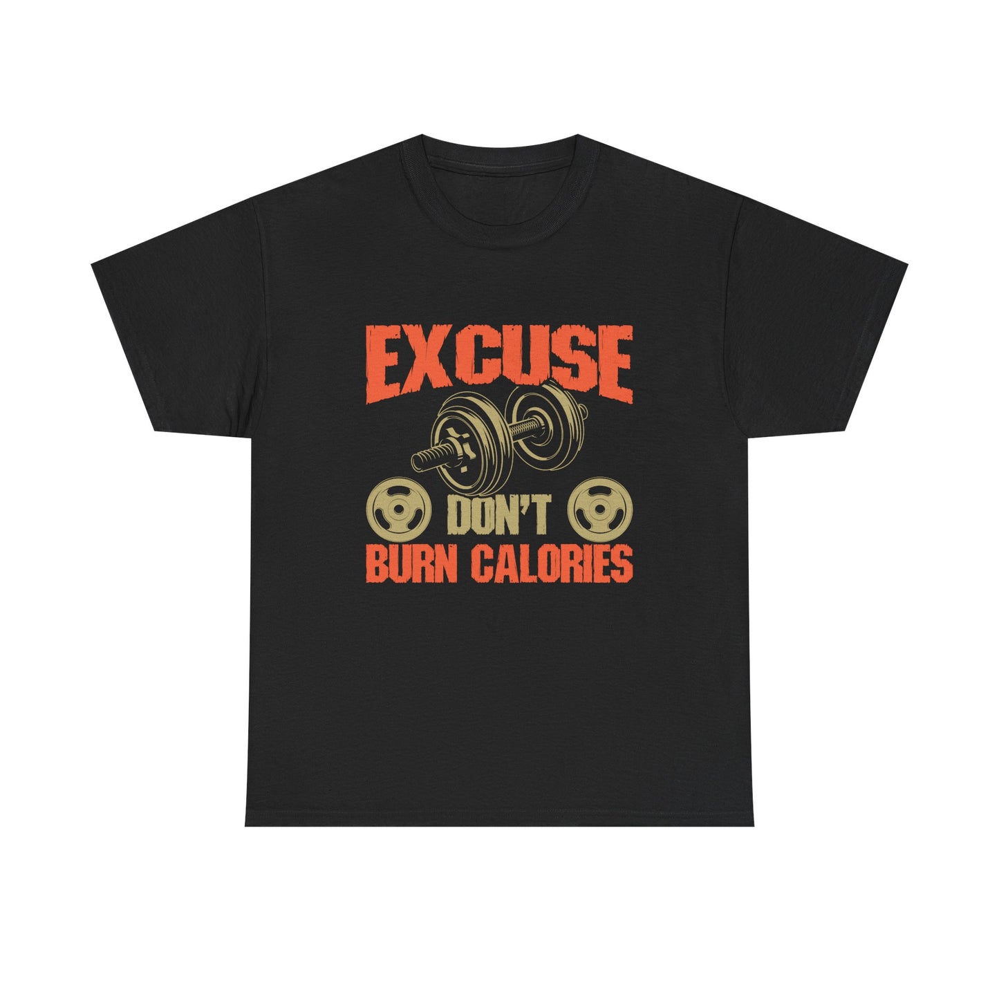 Funny Fitness Tee - 'Excuse Don't Burn Calories' Unisex Heavy Cotton Shirt