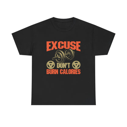 Funny Fitness Tee - 'Excuse Don't Burn Calories' Unisex Heavy Cotton Shirt